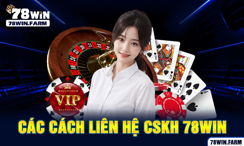 các cách liên hệ CSKH 78win