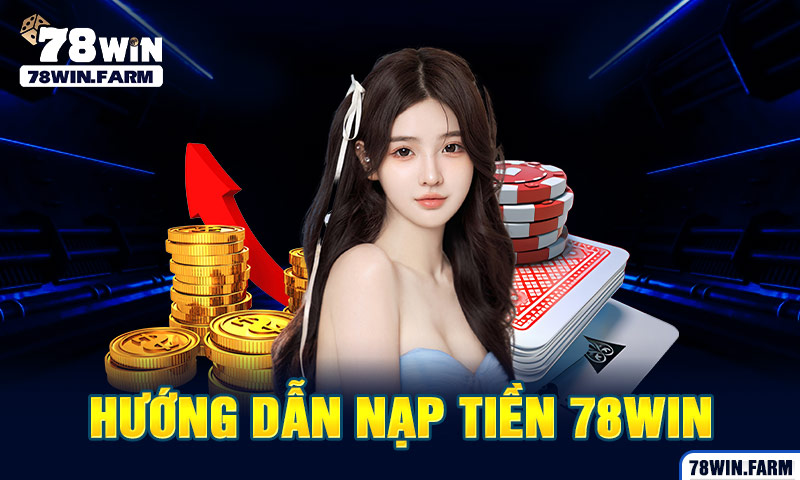 hướng dẫn nạp tiền 78win