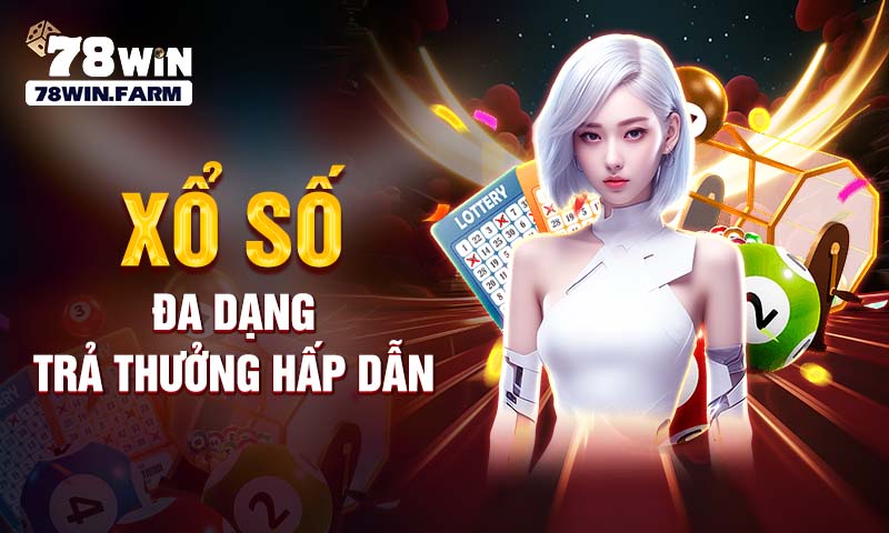 Xổ số đa dạng trả thưởng hấp dẫn