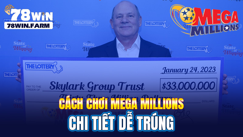 Cách chơi Mega Millions chi tiết dễ trúng