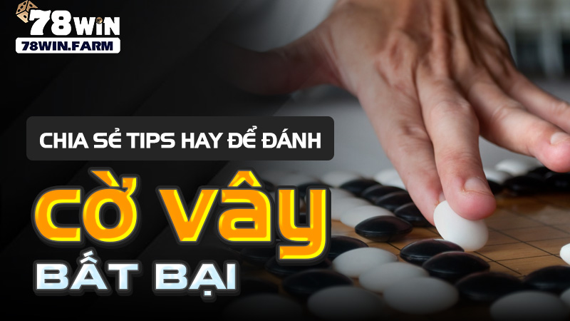 Chia sẻ tips hay để đánh cờ vây bất bại