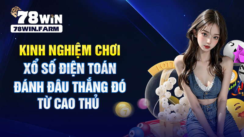 kinh nghiệm chơi xổ số điện toán bất bại