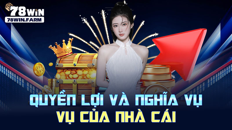 Quyền lợi và nghĩa vụ của nhà cái