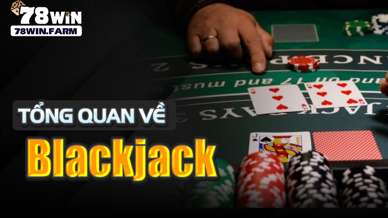 Tổng quan về Blackjack