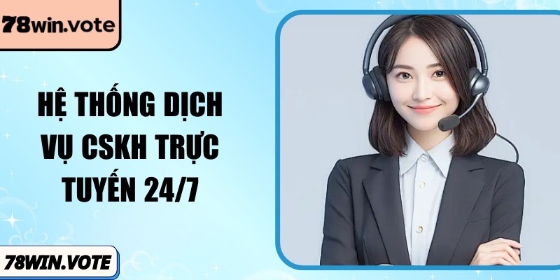 Hệ thống dịch vụ CSKH trực tuyến 24/7