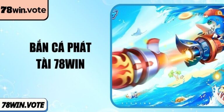 Bắn Cá Phát Tài 78win: Hành Trình Rước Lộc Biển Sâu 8 Bắn Cá Phát Tài 78win: Hành Trình Rước Lộc Biển Sâu