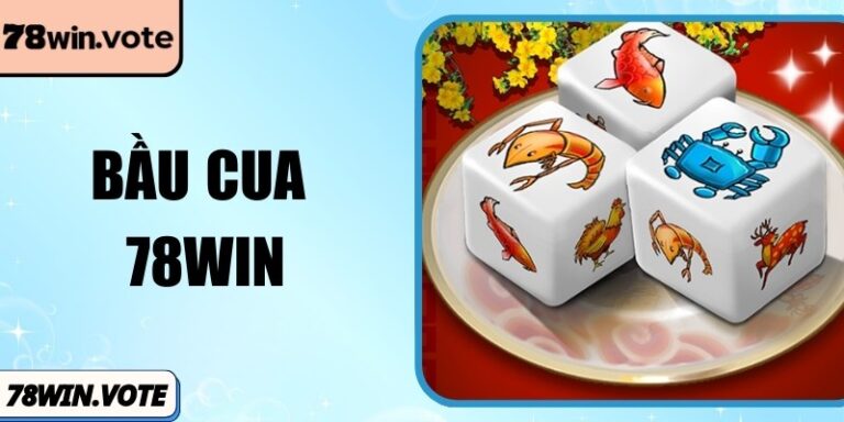 Bầu Cua 78Win – Giải Pháp Giải Trí Trực Tuyến Hiện Đại