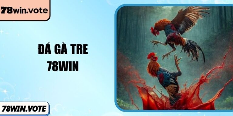 Đá Gà Tre 78win Sân Chơi Của Những Chiến Kê Thần Tốc 2 Đá Gà Tre 78win Sân Chơi Của Những Chiến Kê Thần Tốc
